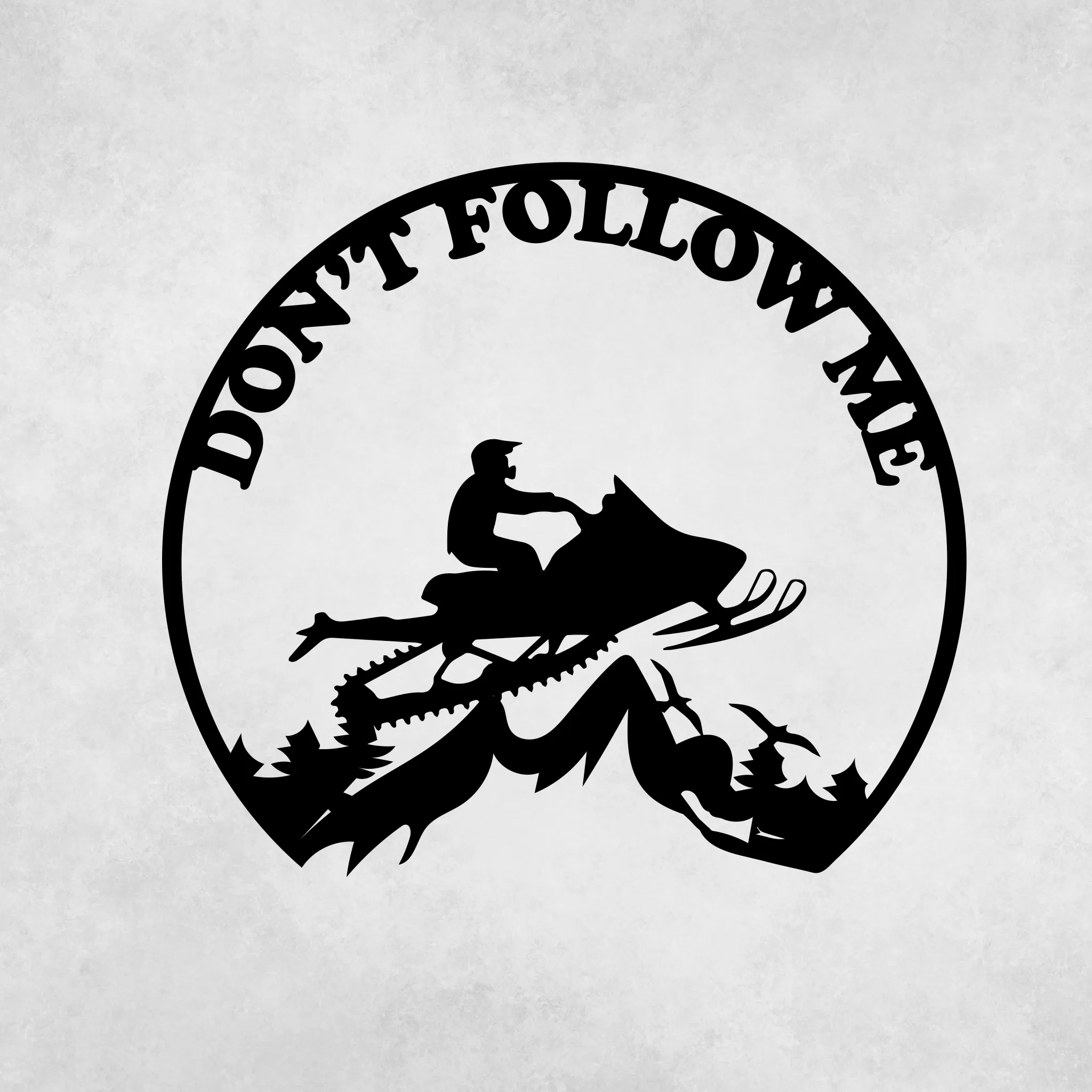 Snowmobiler -Don't Follow Me  - Metal Wall Art